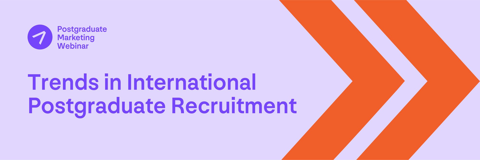 Postgraduate Marketing Webinar - Trends in International Postgraduate Recruitment Postgraduate Marketing Webinar - Trends in International Postgraduate Recruitment