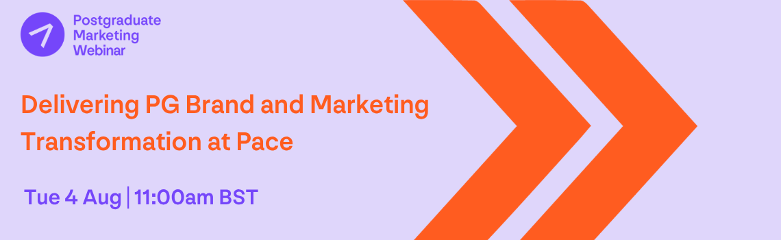 Postgraduate Marketing Webinar Delivering PG Brand and Marketing Transformation at Pace Tue 4 Aug | 11:00am BST