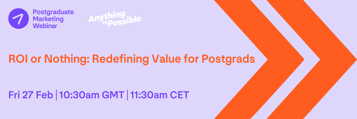 ROI or Nothing: Redefining Value for Postgrads Fri 27 Feb | 10:30am GMT | 11:30am CET ROI or Nothing: Redefining Value for Postgrads Fri 27 Feb | 10:30am GMT | 11:30am CET