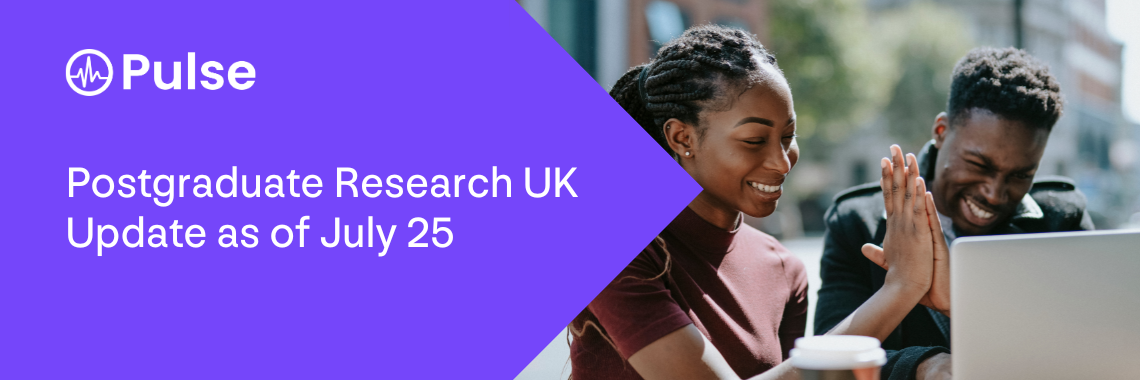 Postgraduate Research UK Update as of July 25 Postgraduate Research UK Update as of July 25