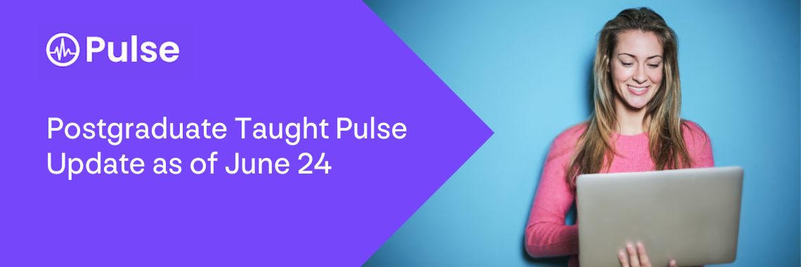 Postgraduate Taught Pulse Update as of June 24