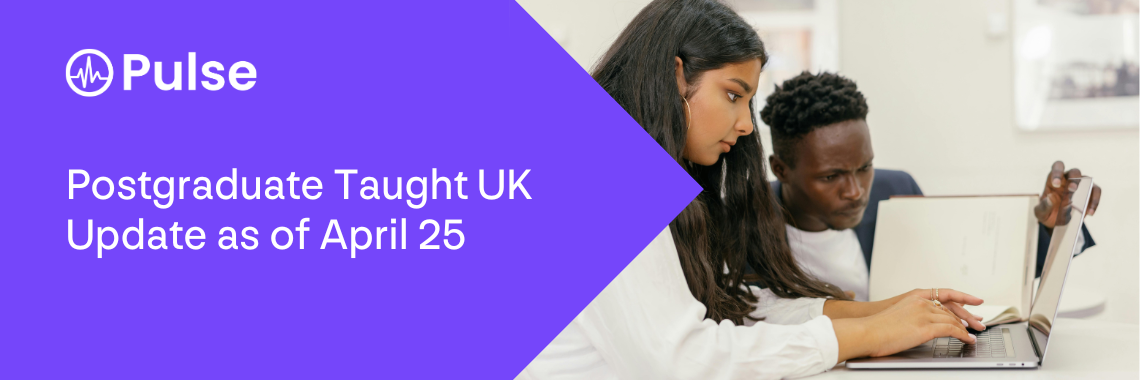 Postgraduate Taught UK Update as of April 25 Postgraduate Taught UK Update as of April 25