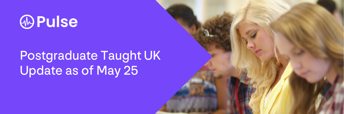 Postgraduate Taught UK Update as of May 25 Postgraduate Taught UK Update as of May 25
