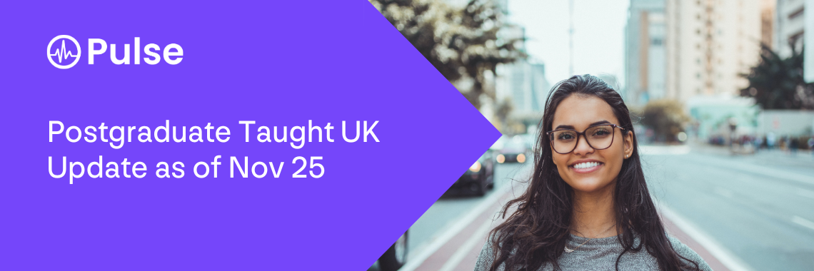 Postgraduate Taught UK Update as of Nov 25 Postgraduate Taught UK Update as of Nov 25