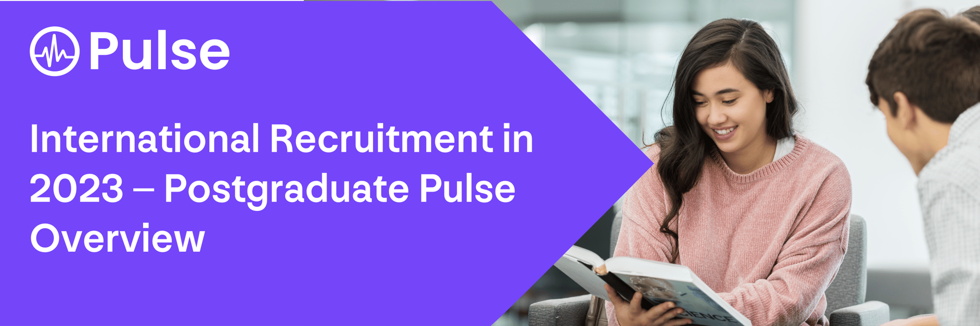 International Recruitment in 2023 - Postgraduate Pulse Overview. A female student holding a book