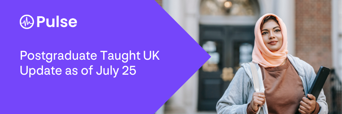 Postgraduate Taught UK Update as of July 25 Postgraduate Taught UK Update as of July 25
